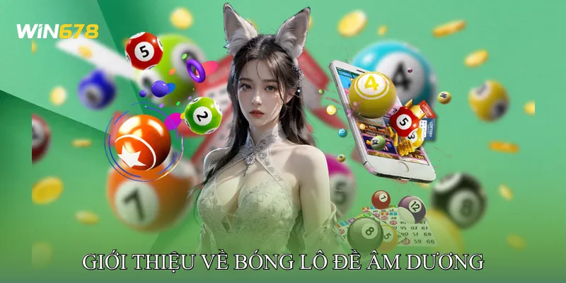 Giới Thiệu Về Bóng Lô Đề Âm Dương