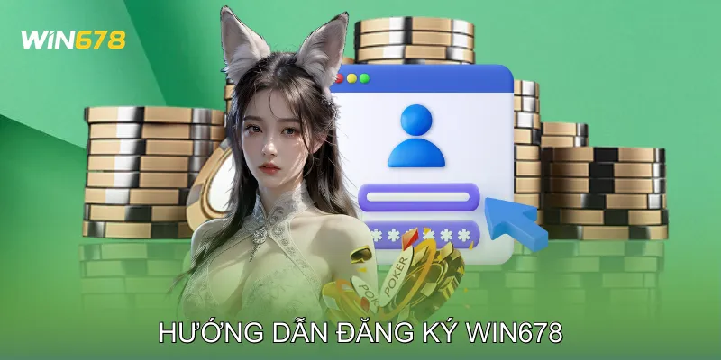 Hướng Dẫn Đăng Ký Win678
