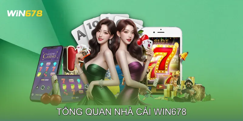 Tổng Quan Nhà Cái Win678